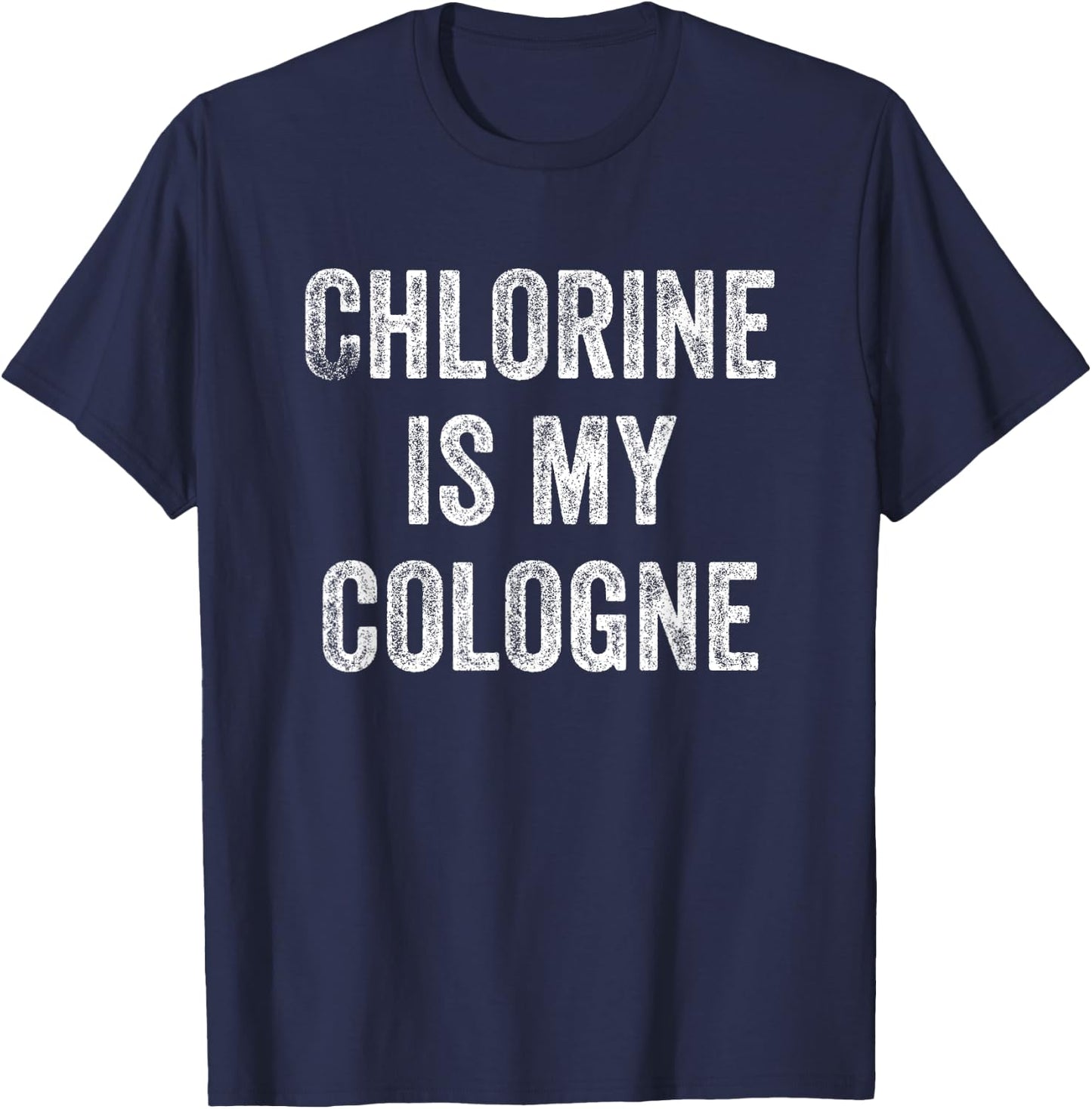 Chlorine Is My Cologne Swimming Funny T-Shirt - T-Shirt | Navy