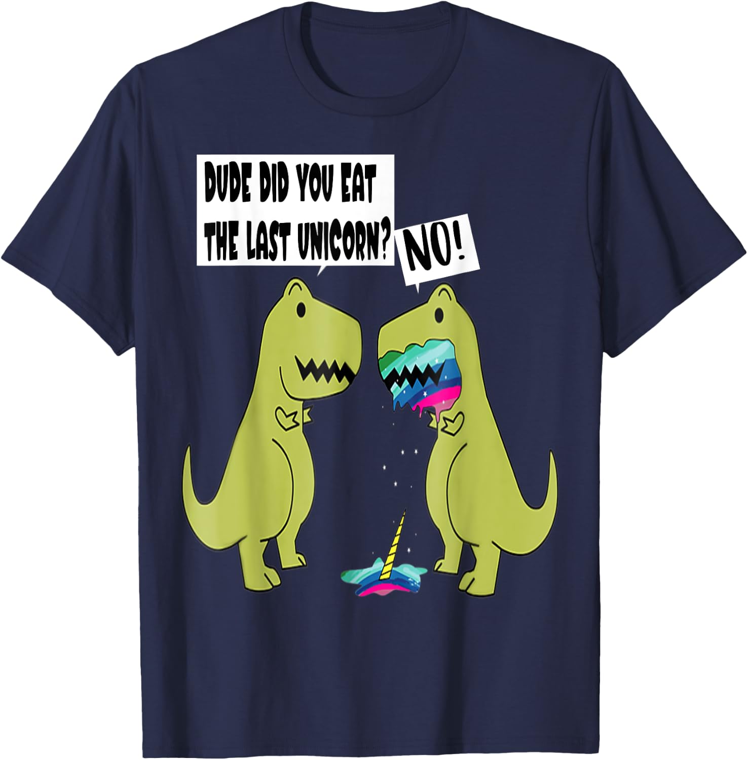 Funny Did You Eat The Last Unicorn Dinosaur T-Shirt - T-Shirt | Navy