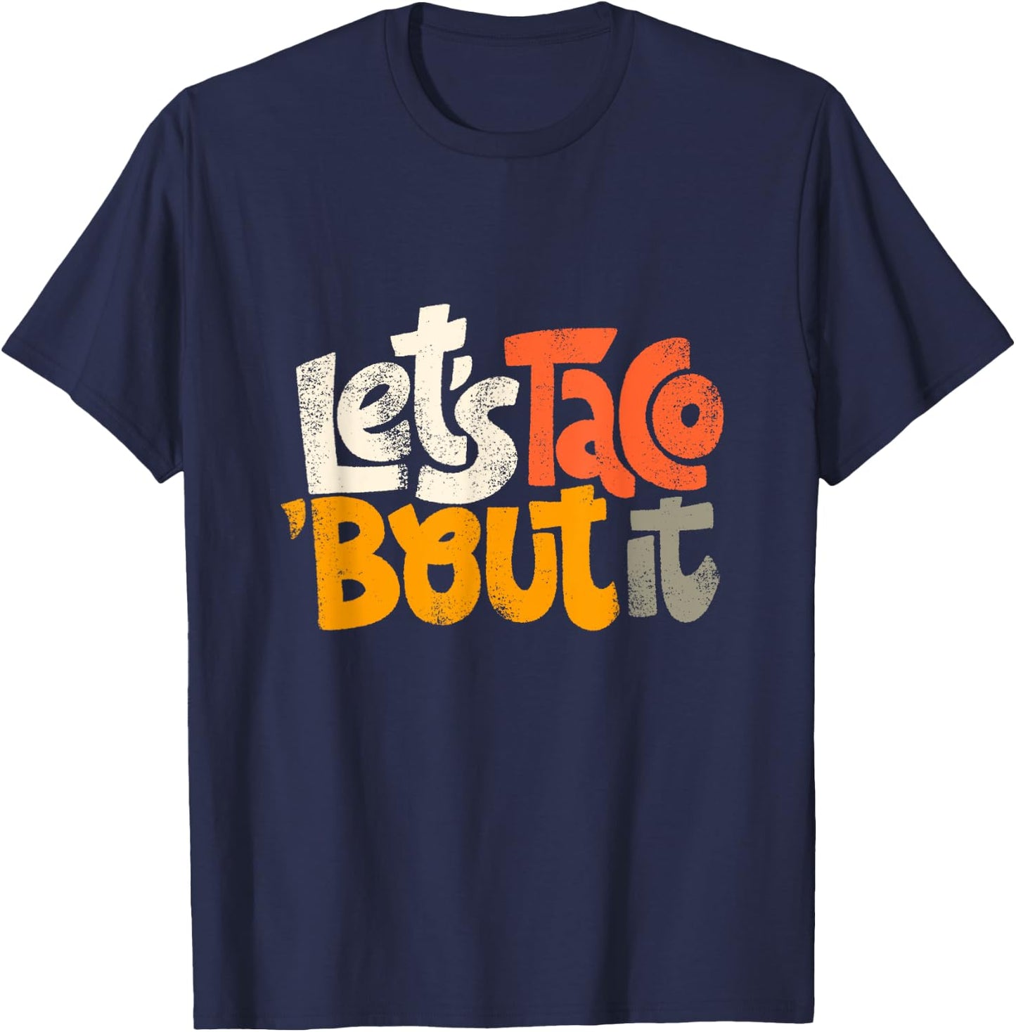 Lets Taco Bout It T-Shirt - T-Shirt | Navy