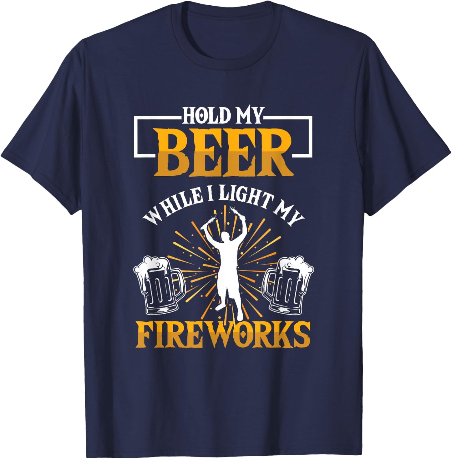 Keep My Beer While I Fire Fireworks Pyrotechnics T-Shirt - T-Shirt | Navy