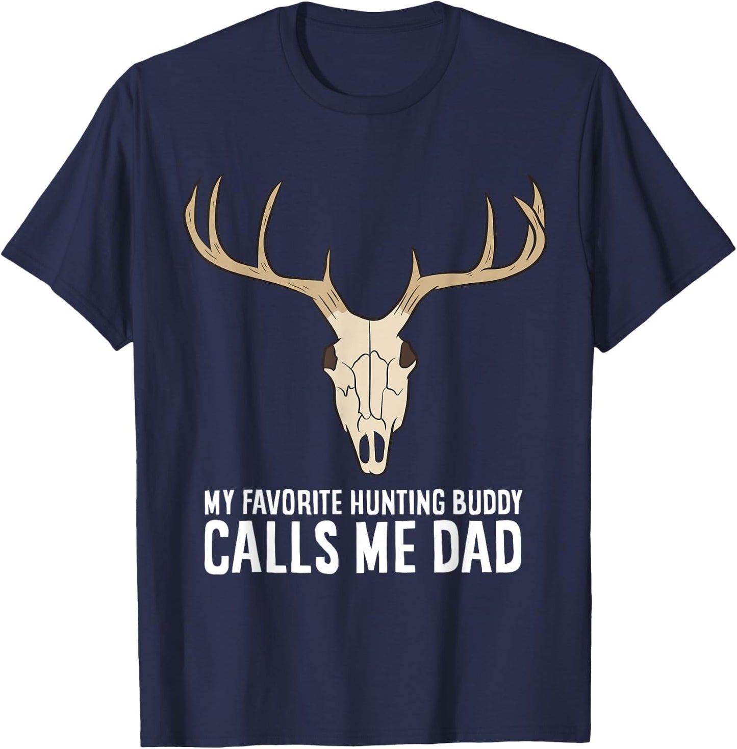 My Favorite Hunting Buddy Calls Me Dad Hunting Dad T-Shirt - T-Shirt | Navy