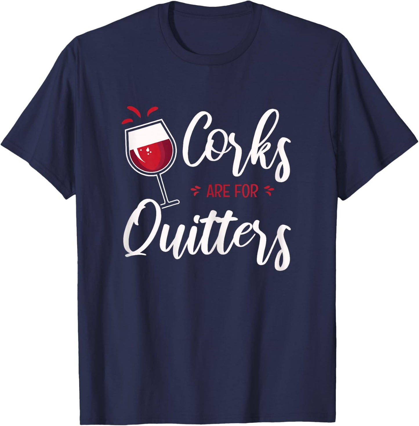 Corks Are For Quitters T-Shirt - T-Shirt | Navy