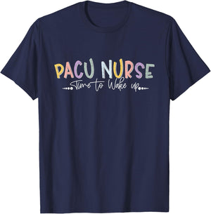 Pacu Nurse Time To Wake Up Post Anesthesia Care Unit Nurse T-Shirt - T-Shirt | Navy
