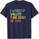 Retro Fishing Sarcastic Wonder if Walleye Think About Me Too T-Shirt - T-Shirt | Navy