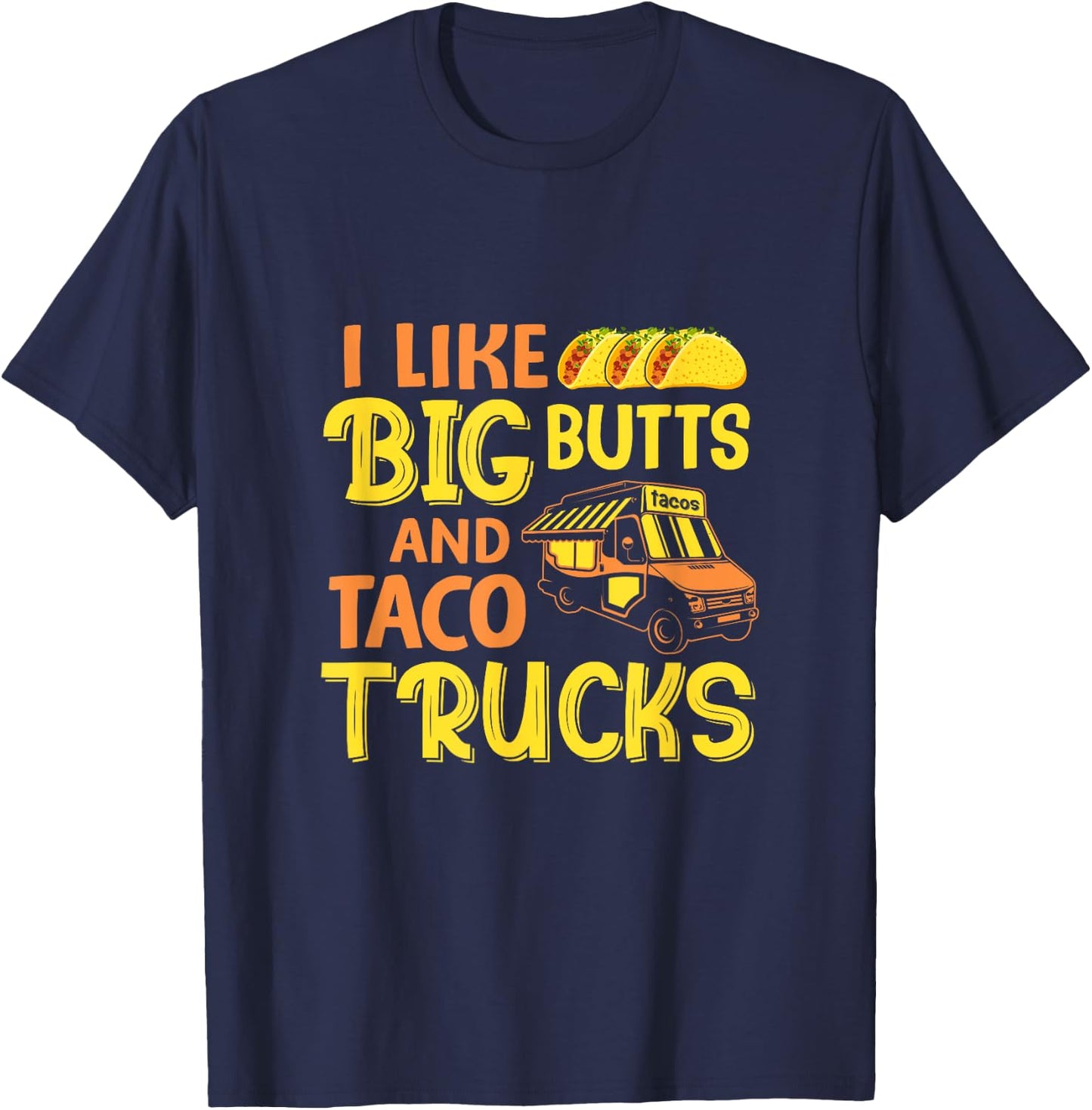 Cinco de Mayo, I like big butts and taco Trucks funny T-Shirt - T-Shirt | Navy