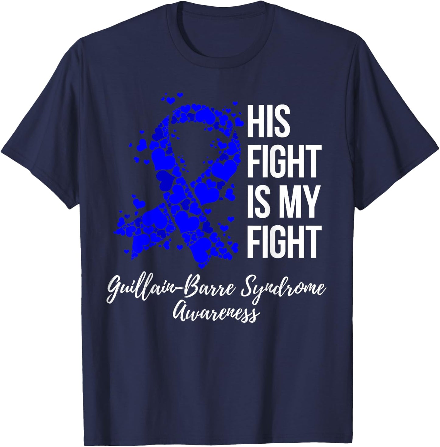 His Fight Is My Fight Guillain-Barre Syndrome Awareness T-Shirt - T-Shirt | Navy