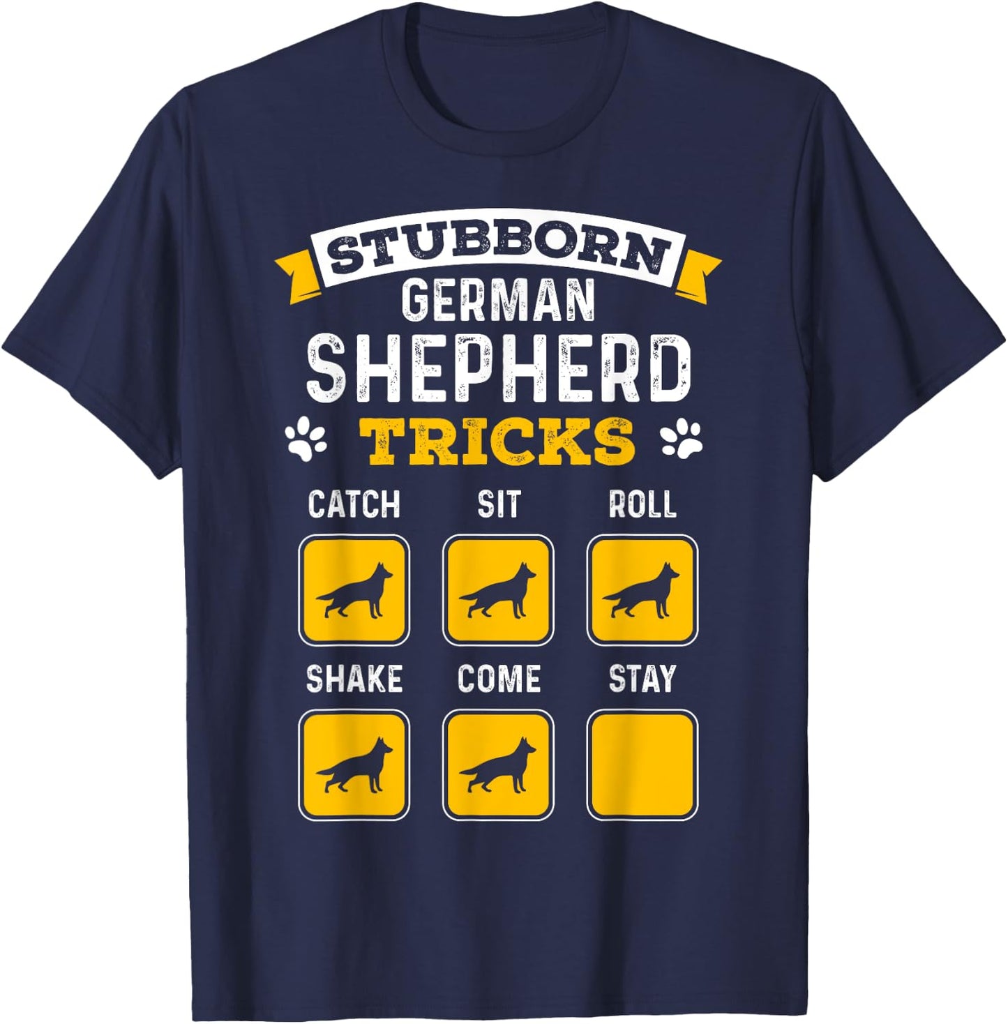 Stubborn German Shepherd Tricks Funny German Shepherd Gifts T-Shirt - T-Shirt | Navy