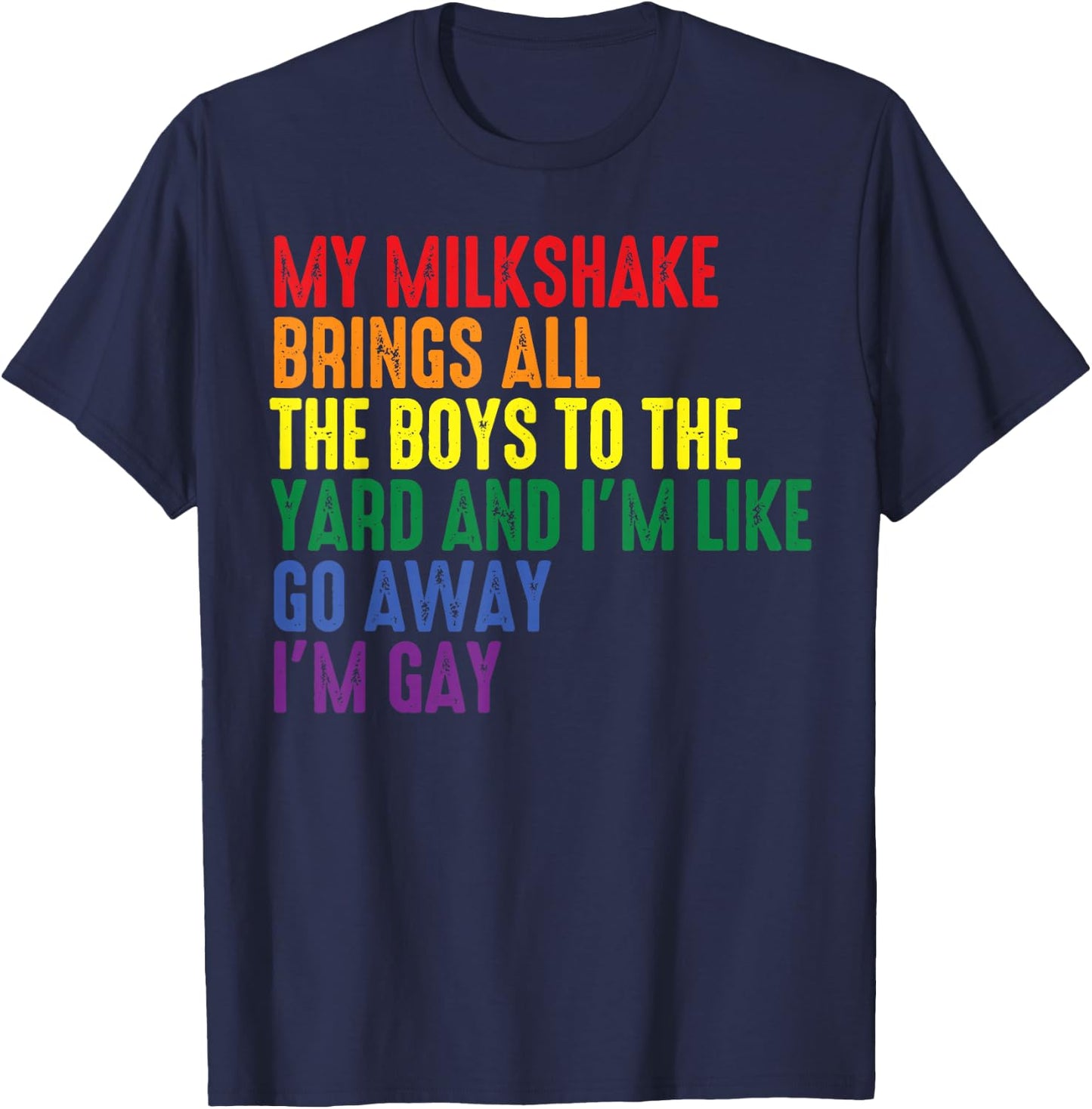 My Milkshake Brings All The Boys to The Yard I'm Gay Small T-Shirt - T-Shirt | Navy