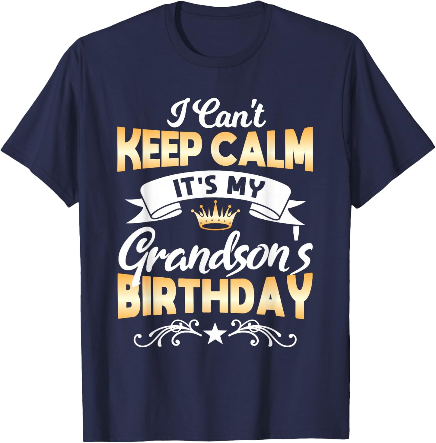 It's My Grandson's Birthday Shirt I Can't Keep Calm Grandson T-Shirt - T-Shirt | Navy