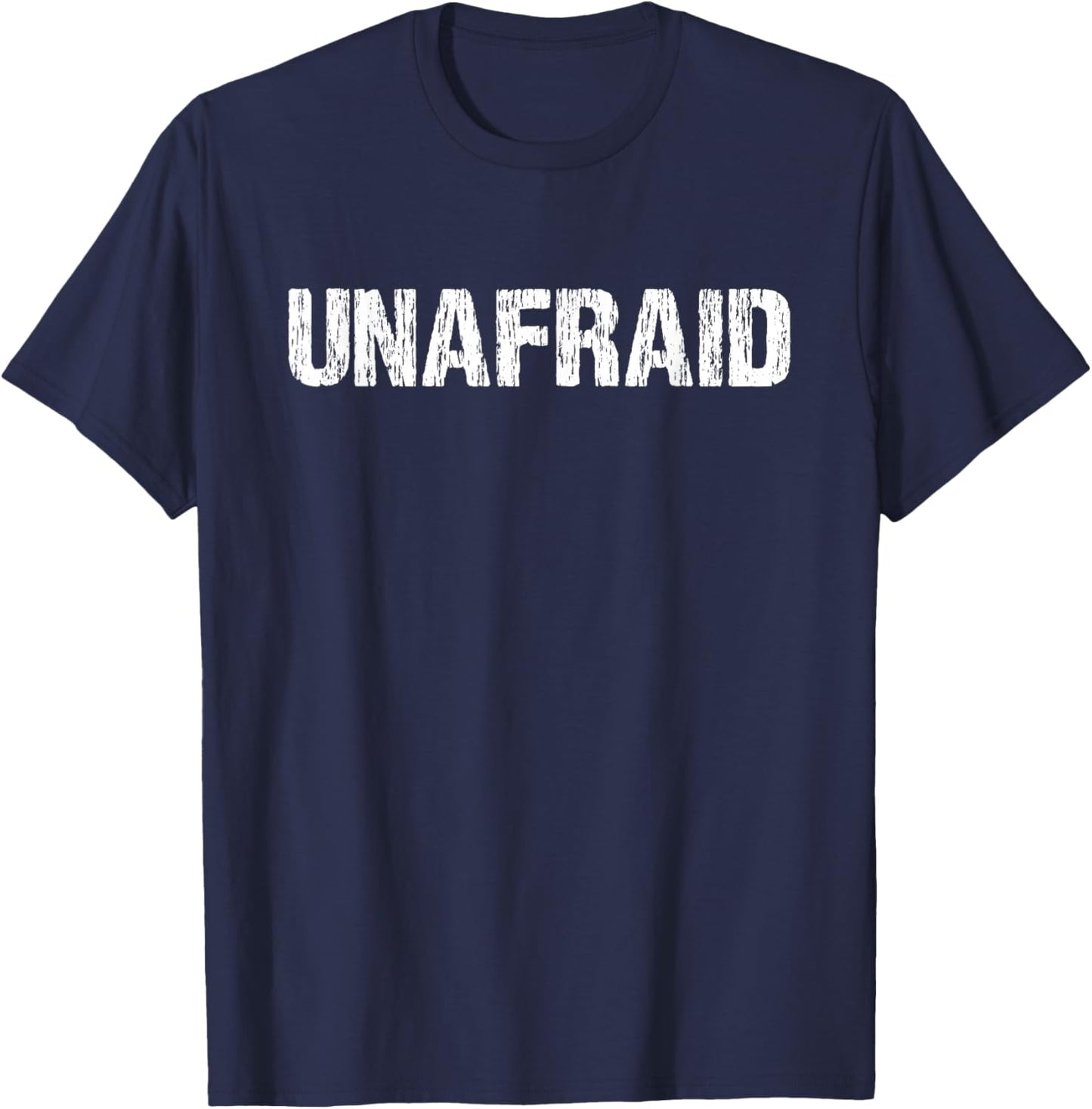 Unafraid Motivation Perseverance Inspiration Unapologetic T-Shirt - T-Shirt | Navy