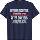 Before Dialysis and After Dialysis a Funny Dialysis Patient T-Shirt - T-Shirt | Navy