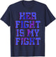 Her Fight Is My Fight Smith–Magenis Syndrome Survivor SMS T-Shirt - T-Shirt | Navy