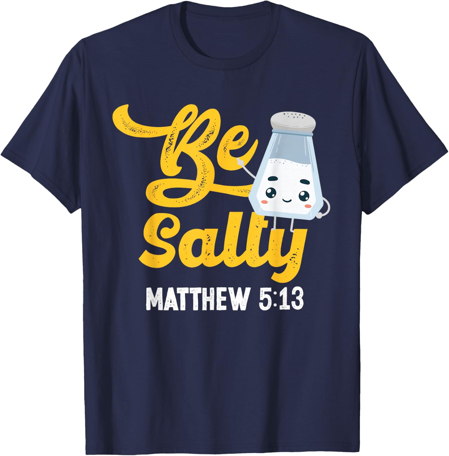 Christian Bible Verse Be Salty Matthew 5:13 T-Shirt - T-Shirt | Navy