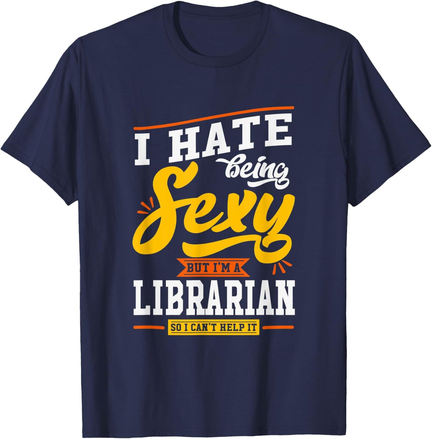 Sexy Librarian Gift Funny Library Staff Gift Quote T-Shirt - T-Shirt | Navy