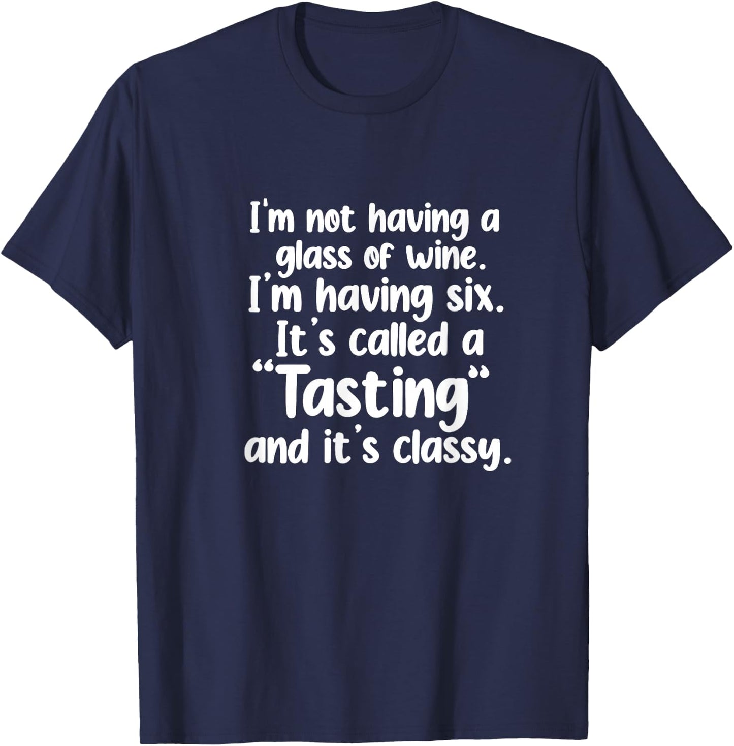 I'm Not Having A Glass Of Wine Funny Wine Drinker Drinking T-Shirt - T-Shirt | Navy