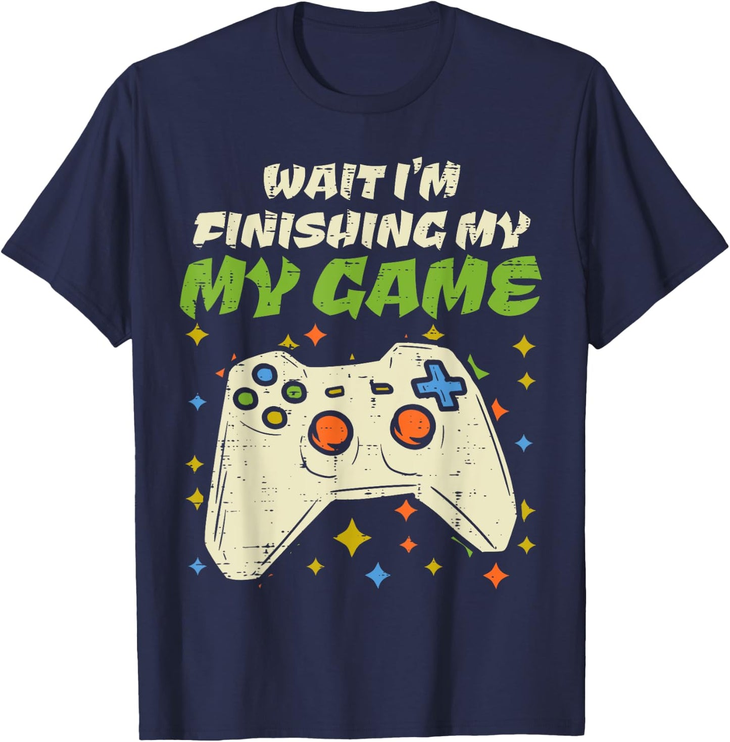 Wait Finishing My Game Funny Video Gaming Gamer Boy Men Gift T-Shirt - T-Shirt | Navy