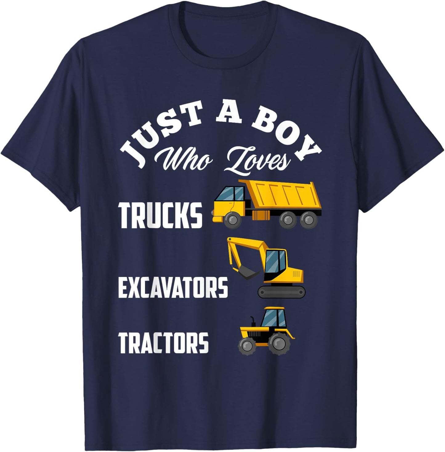 Kids Just A Boy Who Loves Trucks Excavators Tractors Boys T-Shirt - T-Shirt | Navy