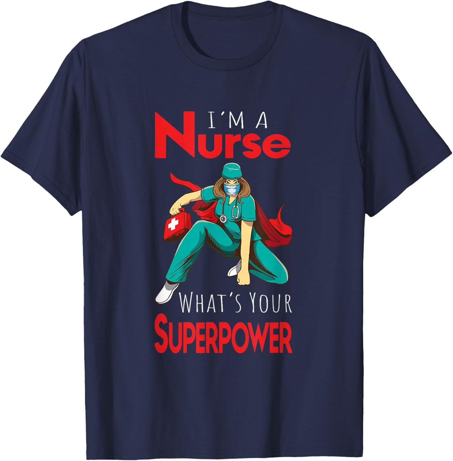 I'm A Nurse What's Your Superpower T-Shirt - T-Shirt | Navy