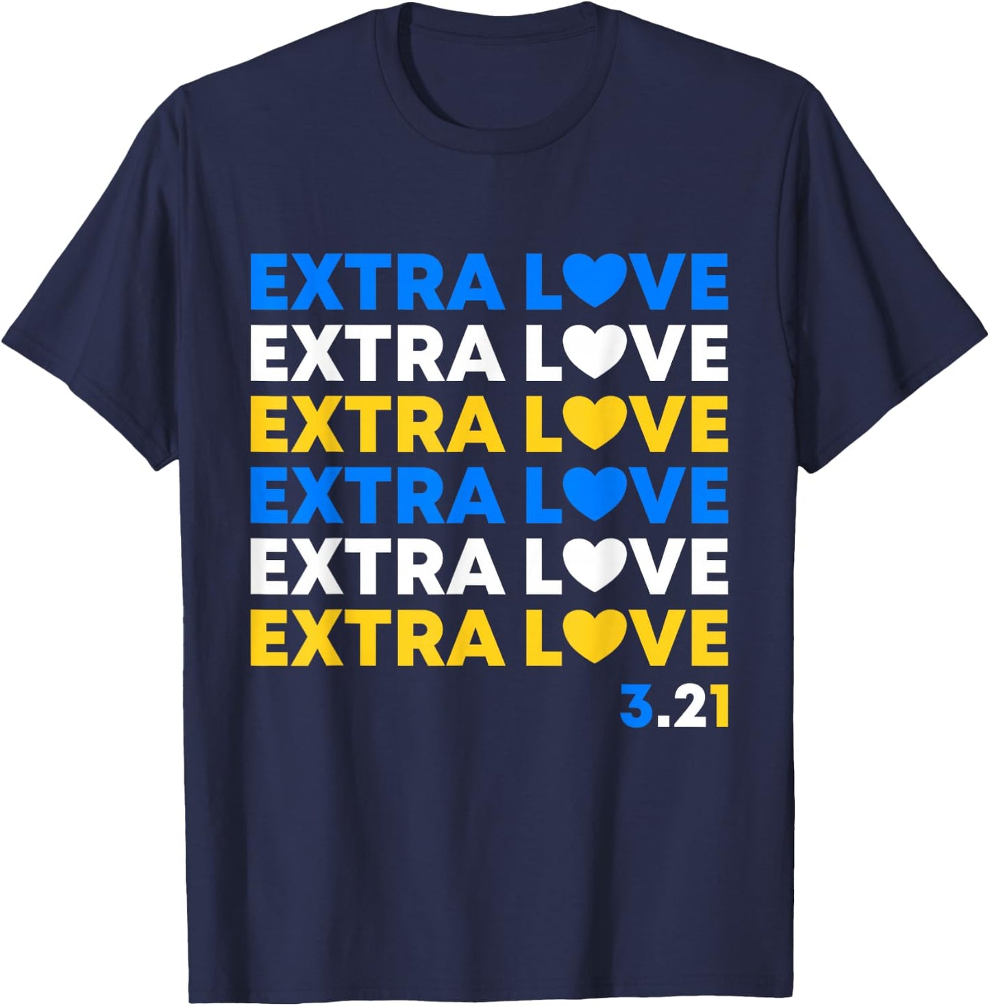 Extra Love World Down Syndrome Awareness Day March 21 T21 T-Shirt - T-Shirt | Navy