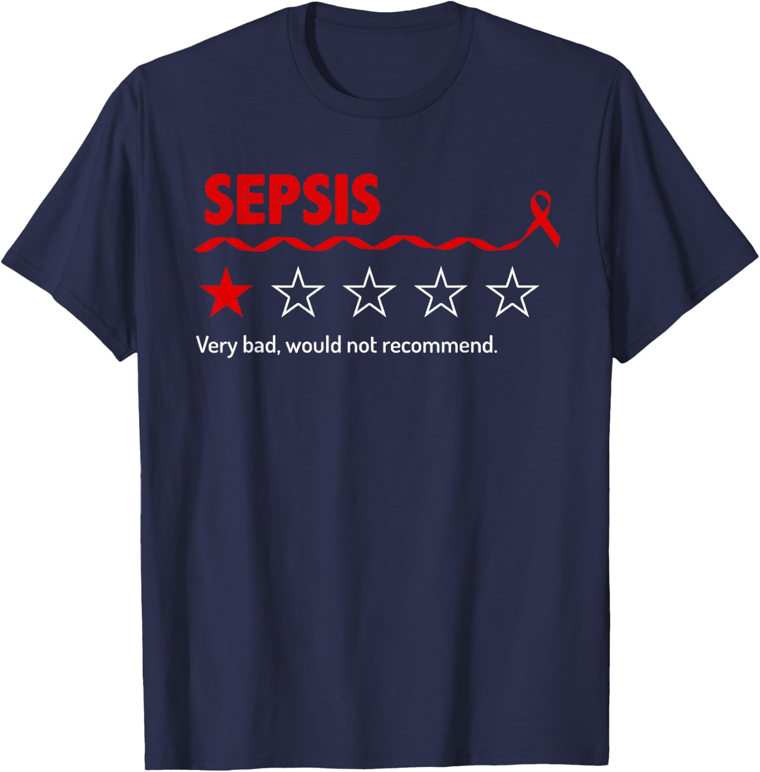 Sepsis Review Very Bad Would Not Recommend 1 Star Rating T-Shirt - T-Shirt | Navy