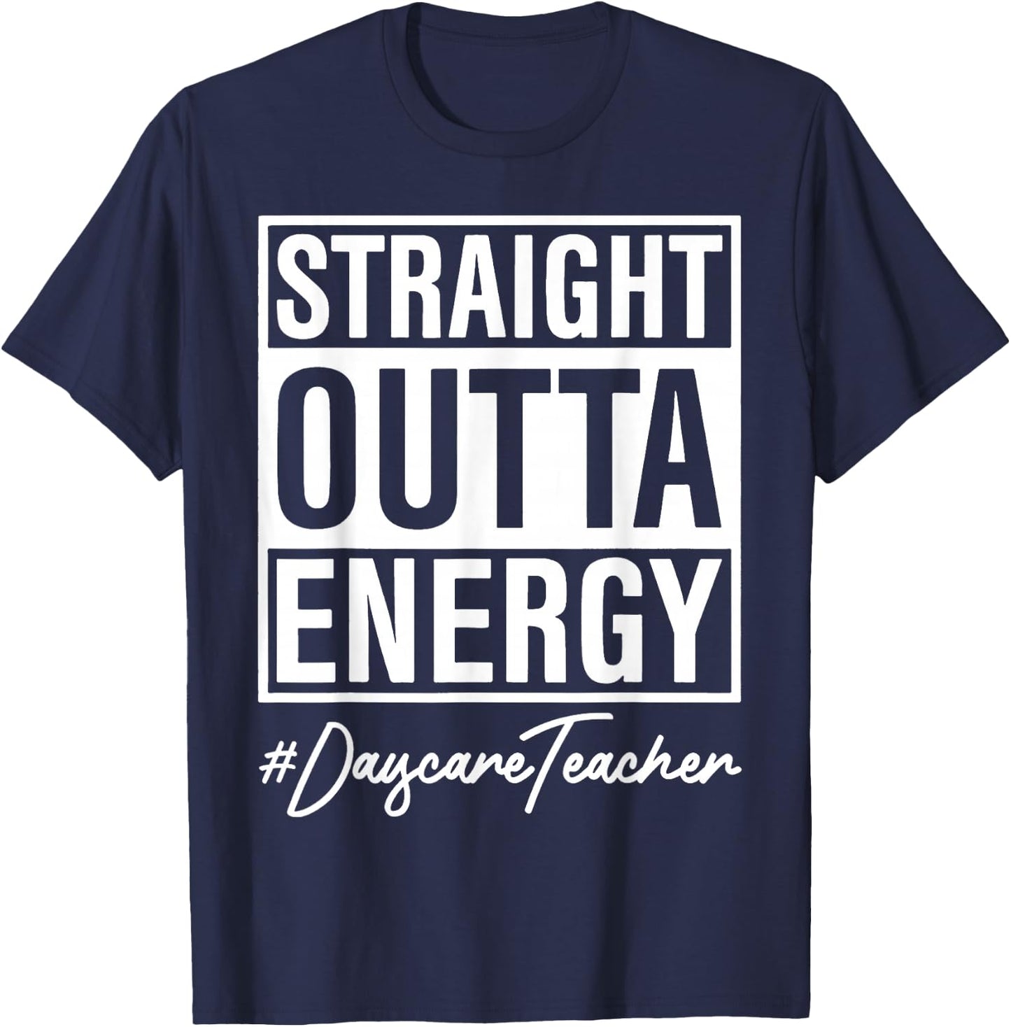 Straight Outta Energy Nursery Teacher T-Shirt - T-Shirt | Navy