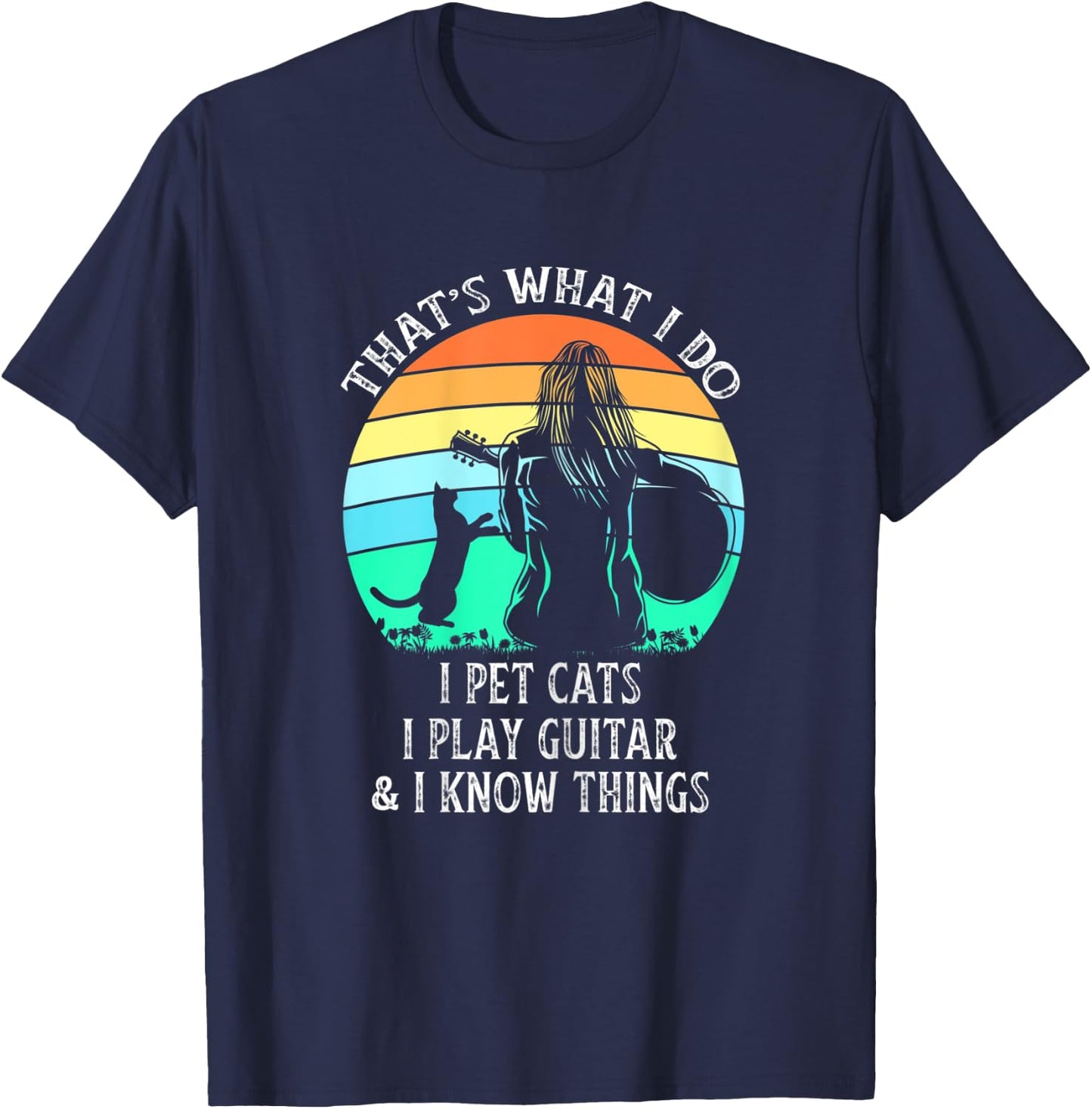 That's What I Do I Pet Cats Play Guitar I Know Things Ladies T-Shirt - T-Shirt | Navy