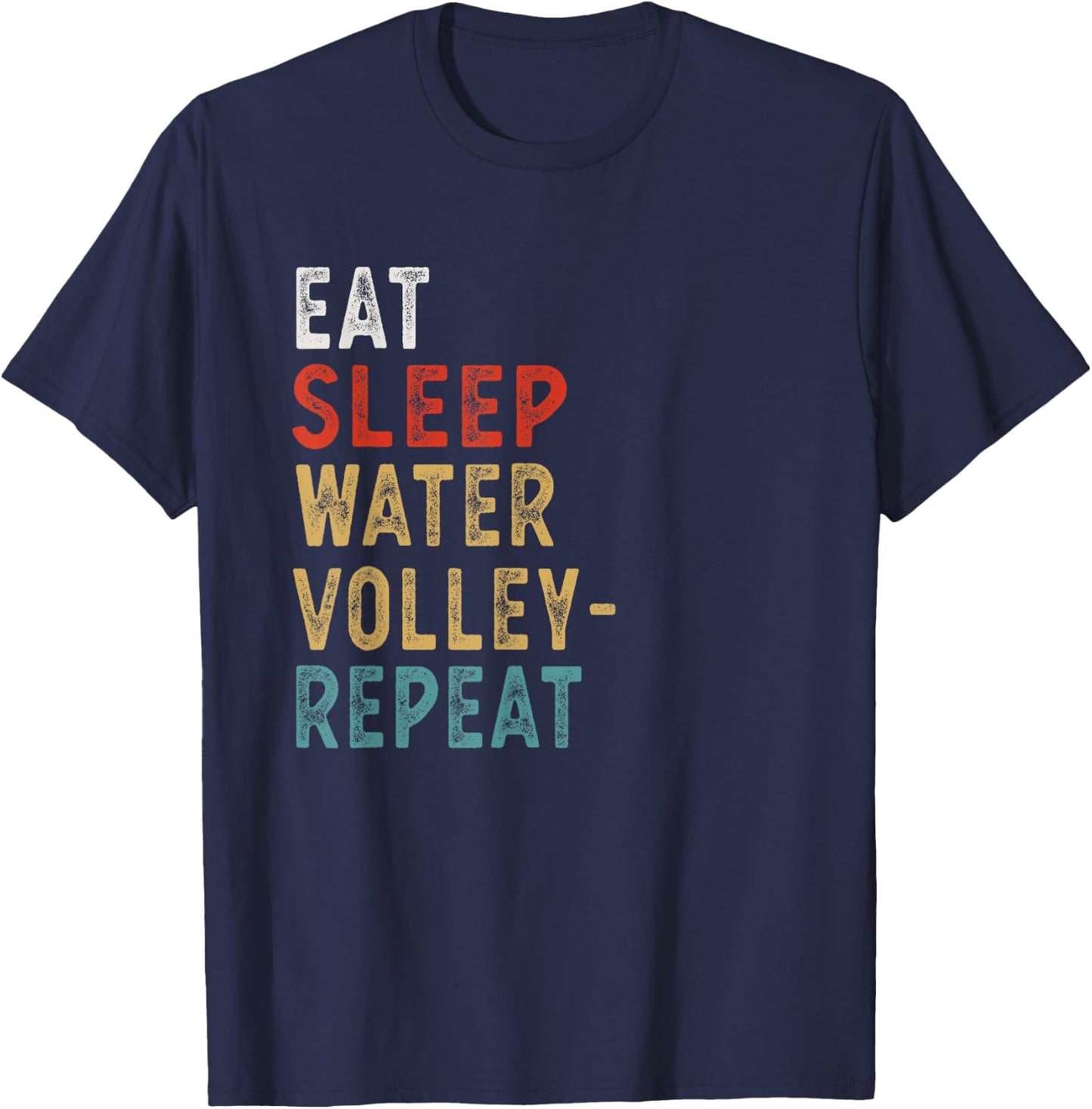 Eat Sleep Water Volleyball Repeat Funny Player Gift T-Shirt - T-Shirt | Navy