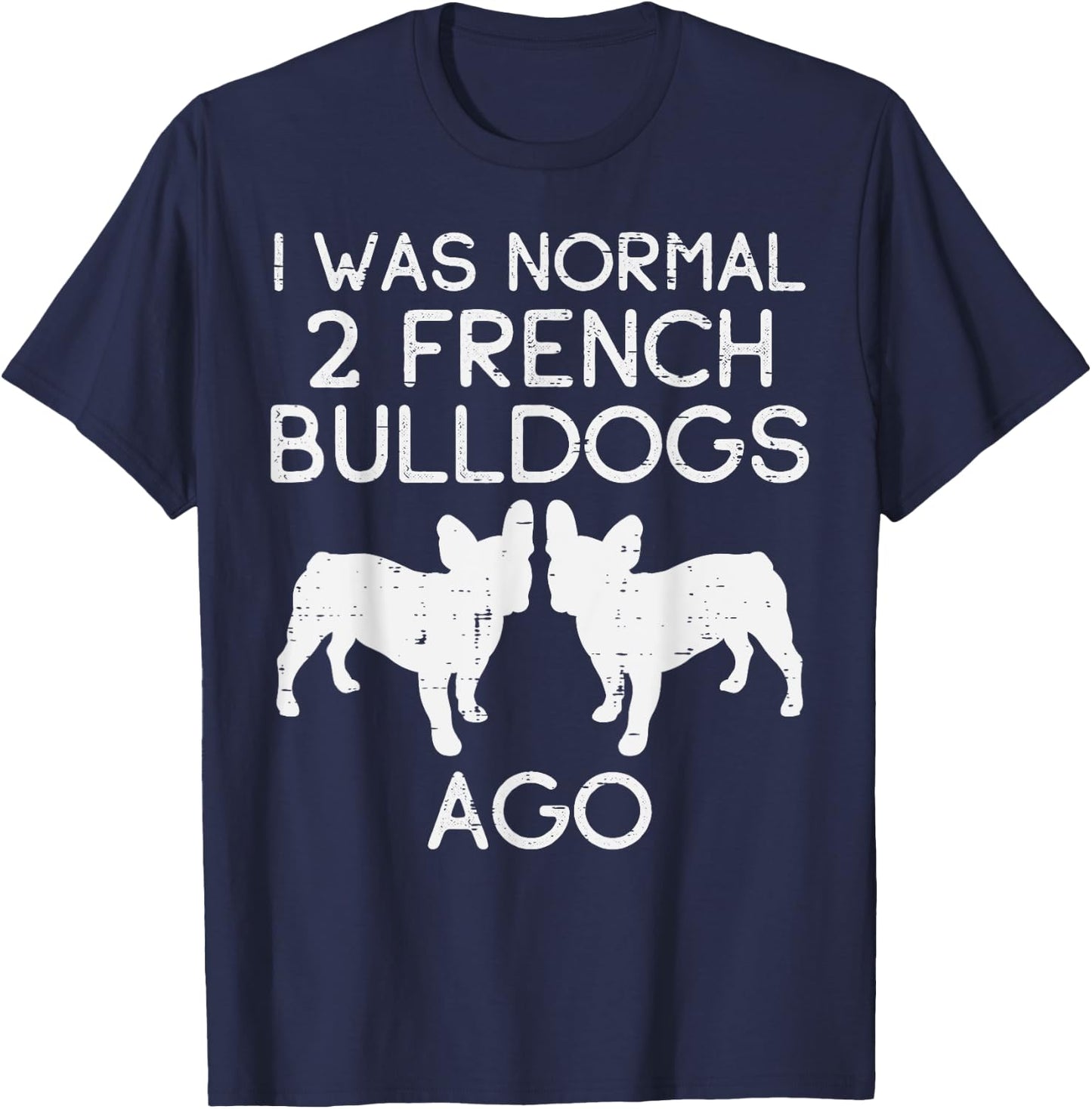 Normal 2 French Bulldogs Ago Frenchie Dog Lover Owner Gift T-Shirt - T-Shirt | Navy