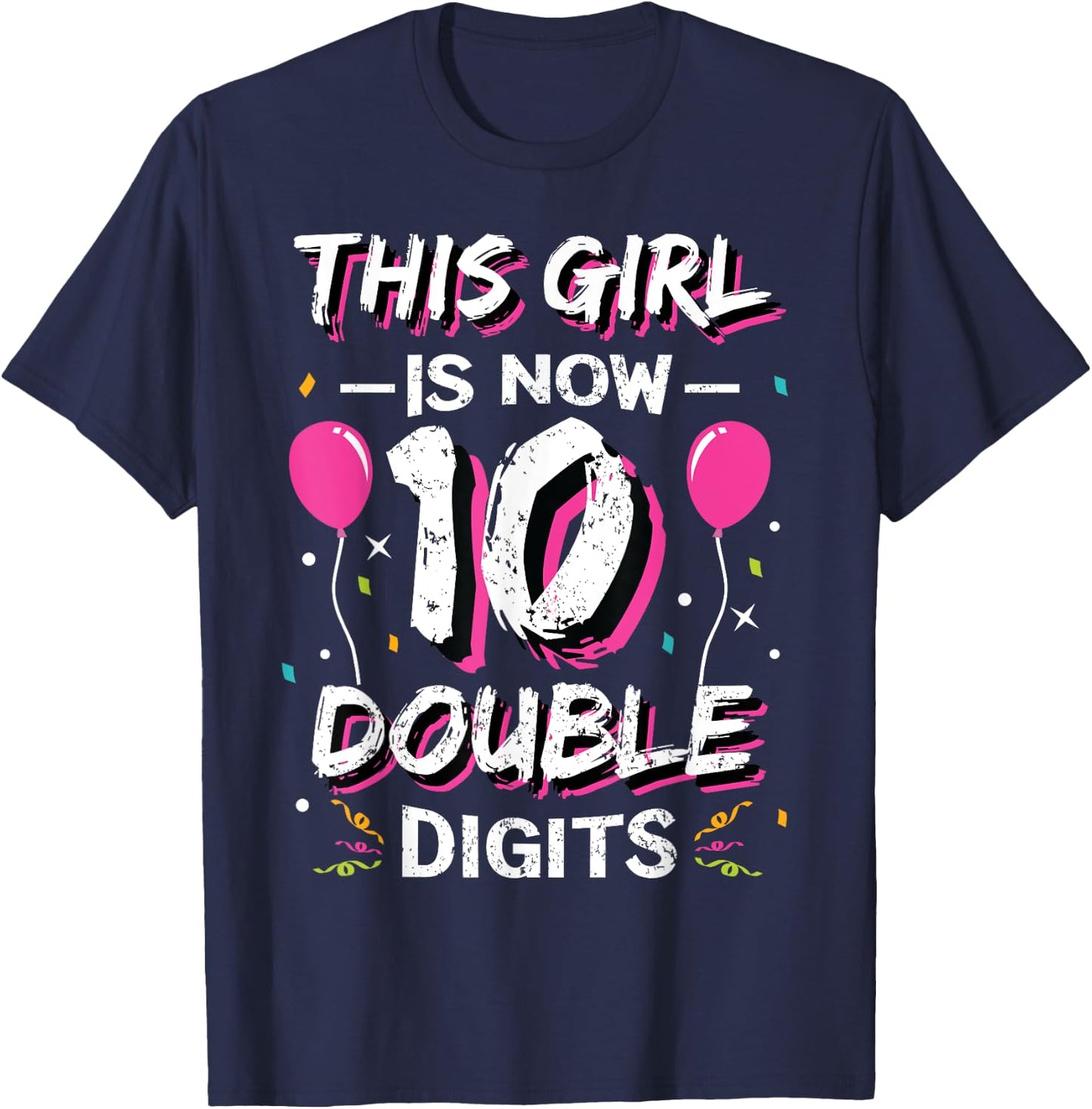 This Girl Is Now 10 Double Digits Shirt 10th birthday Gift T-Shirt - T-Shirt | Navy