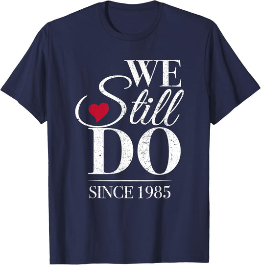 Romantic We Still Do Since 1985 - 40th Wedding Anniversary T-Shirt - T-Shirt | Navy