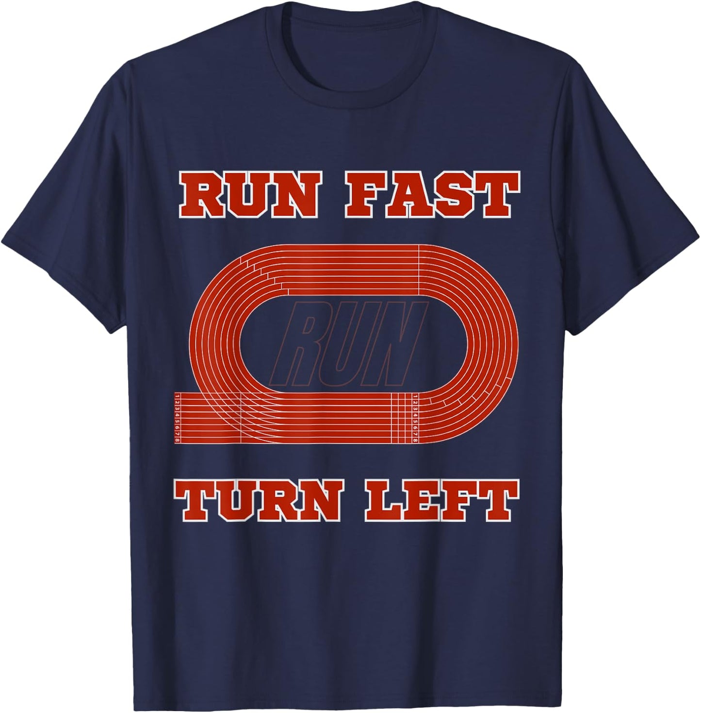 Funny Track and Field Design Run Fast Turn Left T-Shirt - T-Shirt | Navy