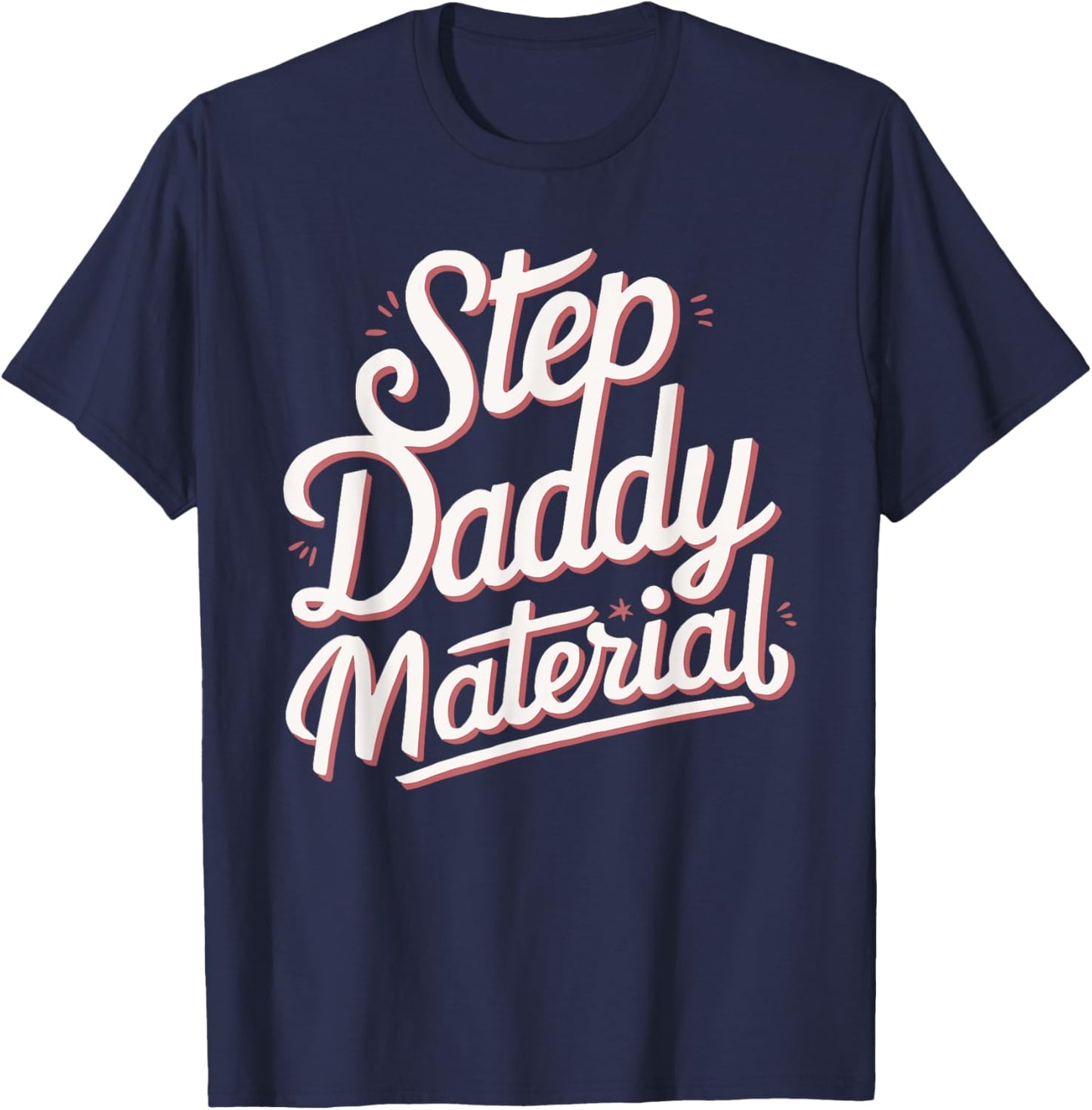 Step Daddy Material T-Shirt - T-Shirt | Navy