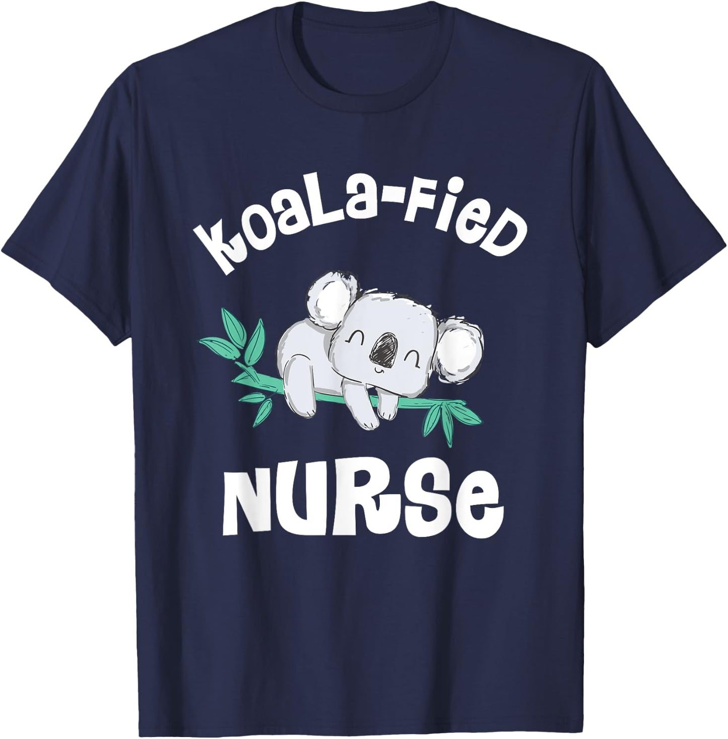 Funny Nurse Shirt, Qualified Nurse RN, LPN Gift Koala-Fied T-Shirt - T-Shirt | Navy