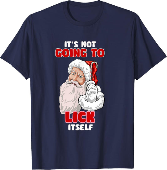 Funny Naughty Christmas Santa It's Not Going To Lick Itself T-Shirt - T-Shirt | Navy