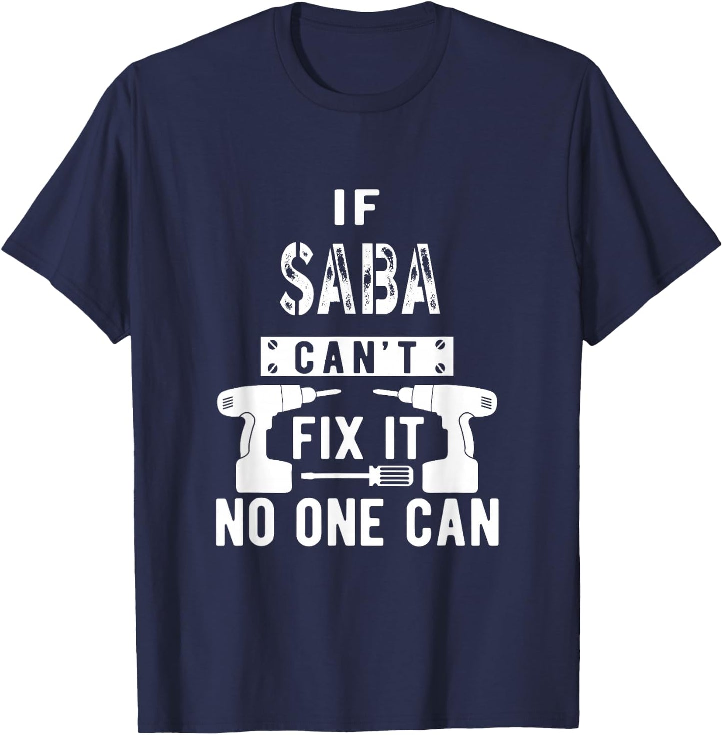 If Saba Can't Fix It No One Can Hebrew Jewish Grandpa T-Shirt - T-Shirt | Navy