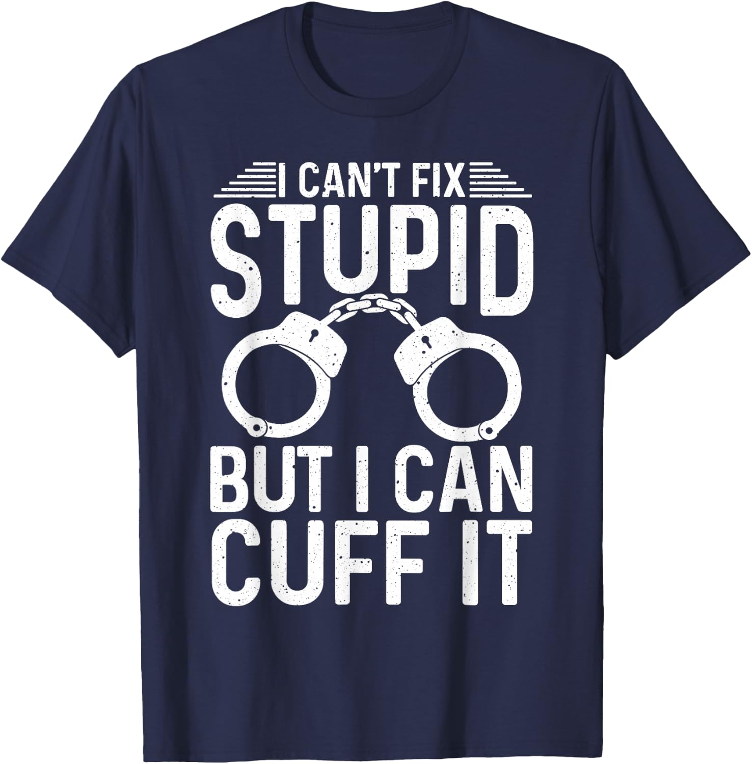Cute Law Enforcer Sarcastic Humor Lover Designs -Adults Police Officer Humorous Black Medium T-Shirt - T-Shirt | Navy