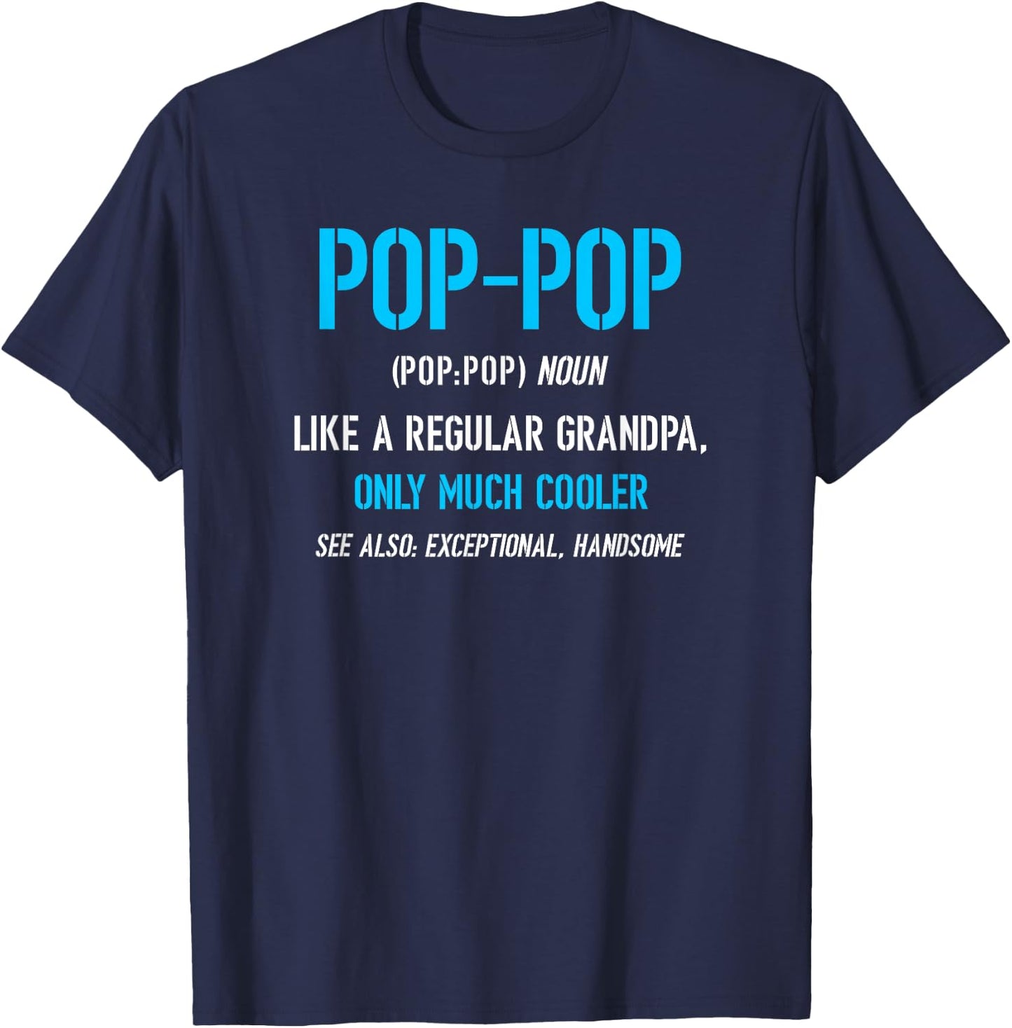 Pop-Pop Gift: Like A Regular Funny Definition Much Cooler T-Shirt - T-Shirt | Navy