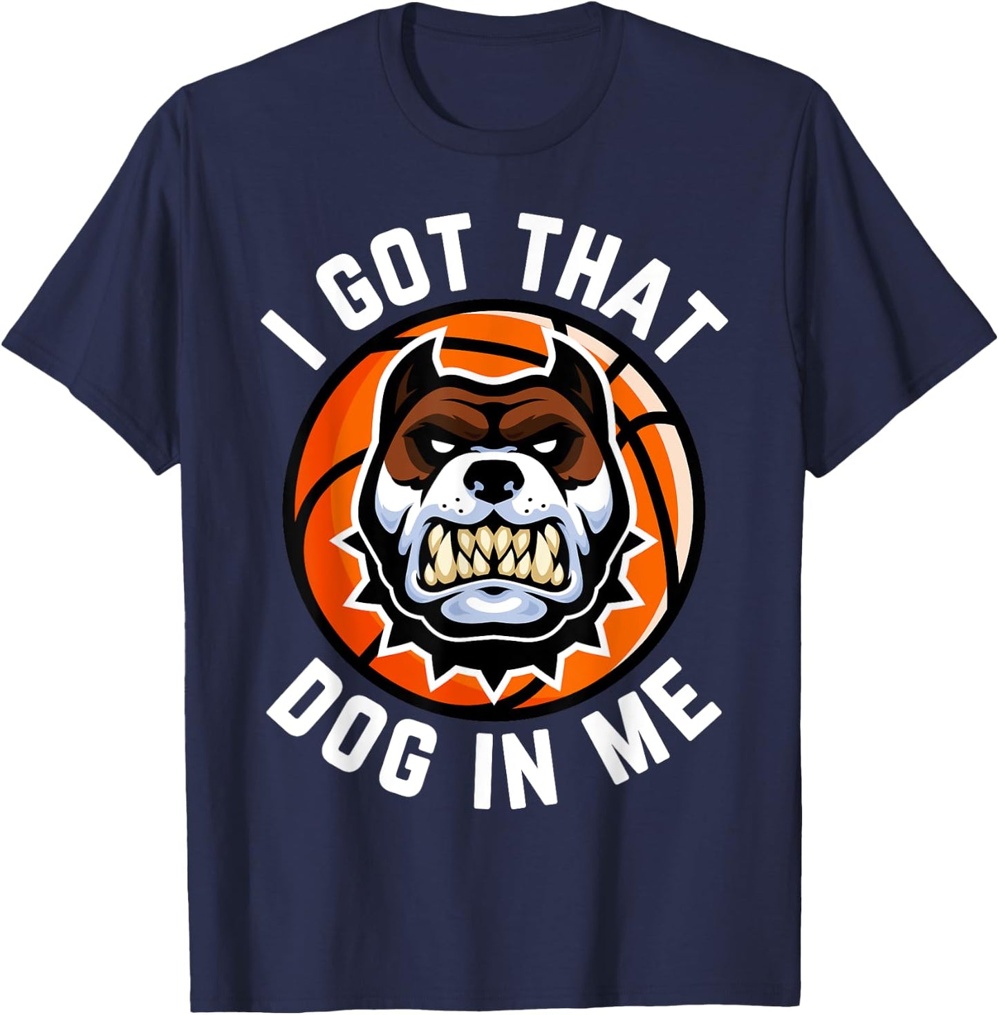 I Got That Dog In Me Basketball Bully Meme Bulldog Pit Bull T-Shirt - T-Shirt | Navy