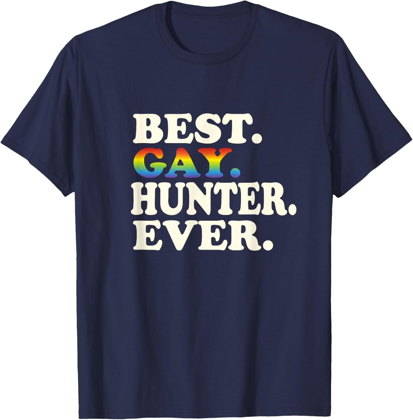 Best Gay Hunter Ever Gay Gender Equality Funny Hunting T-Shirt - T-Shirt | Navy
