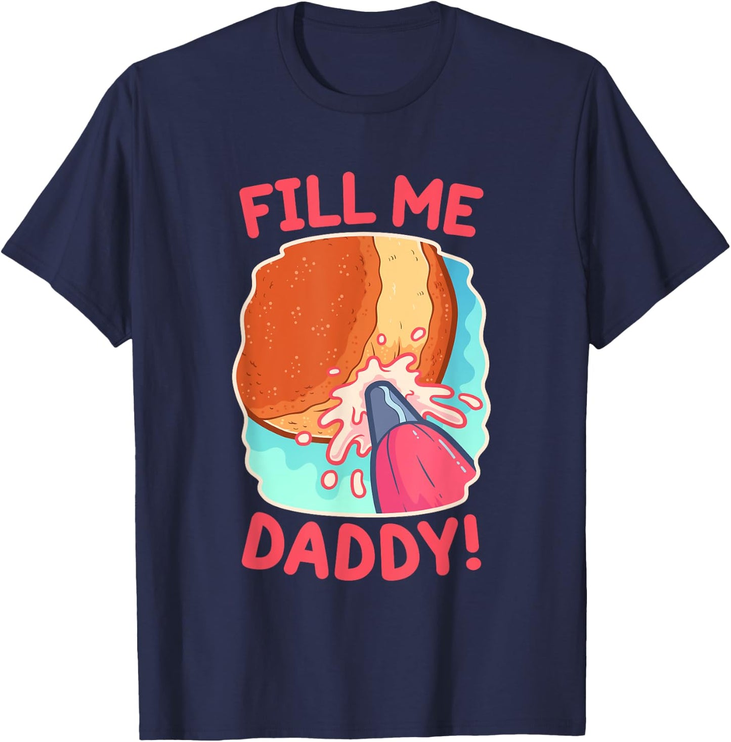 Funny Dirty Word Game Fill Me Daddy Donut Naughty T-Shirt - T-Shirt | Navy
