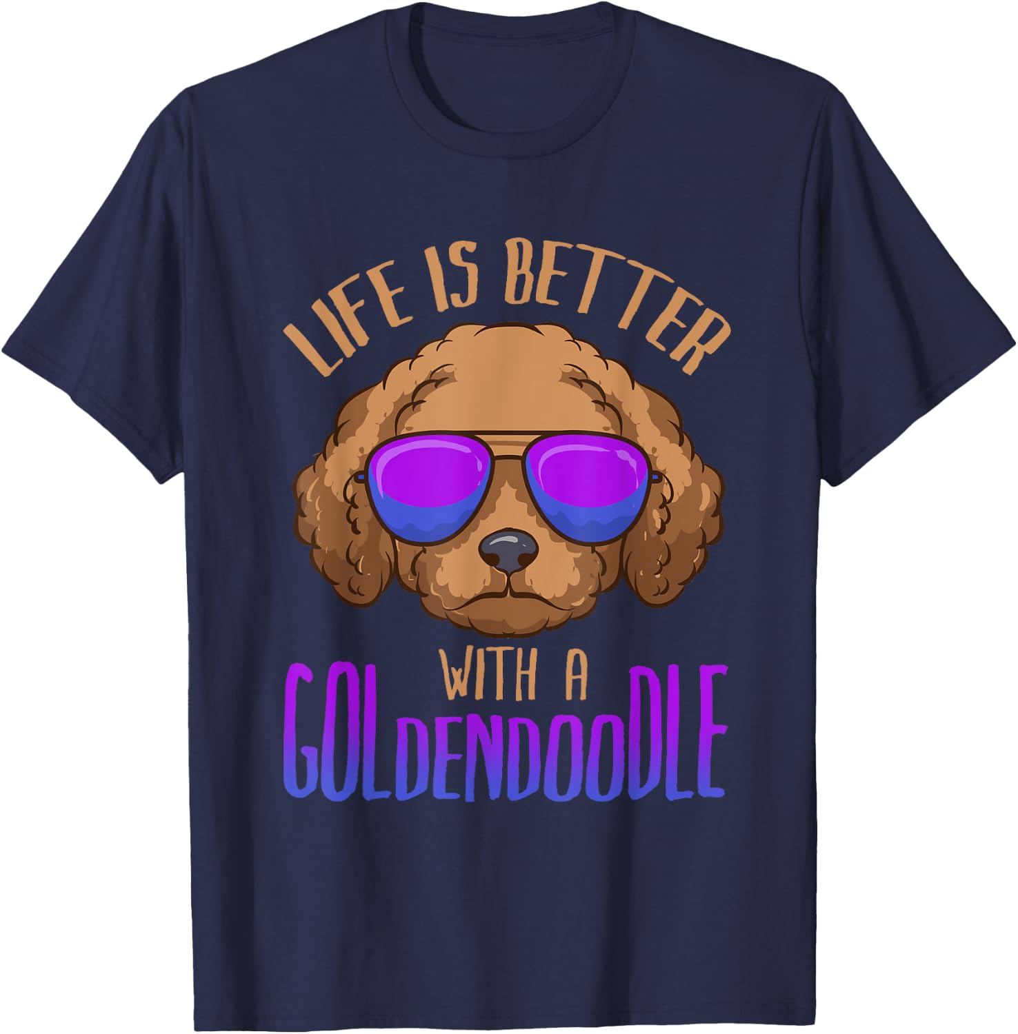 Life Is Better With a Goldendoodle Cute Doodle Dog T-Shirt - T-Shirt | Navy