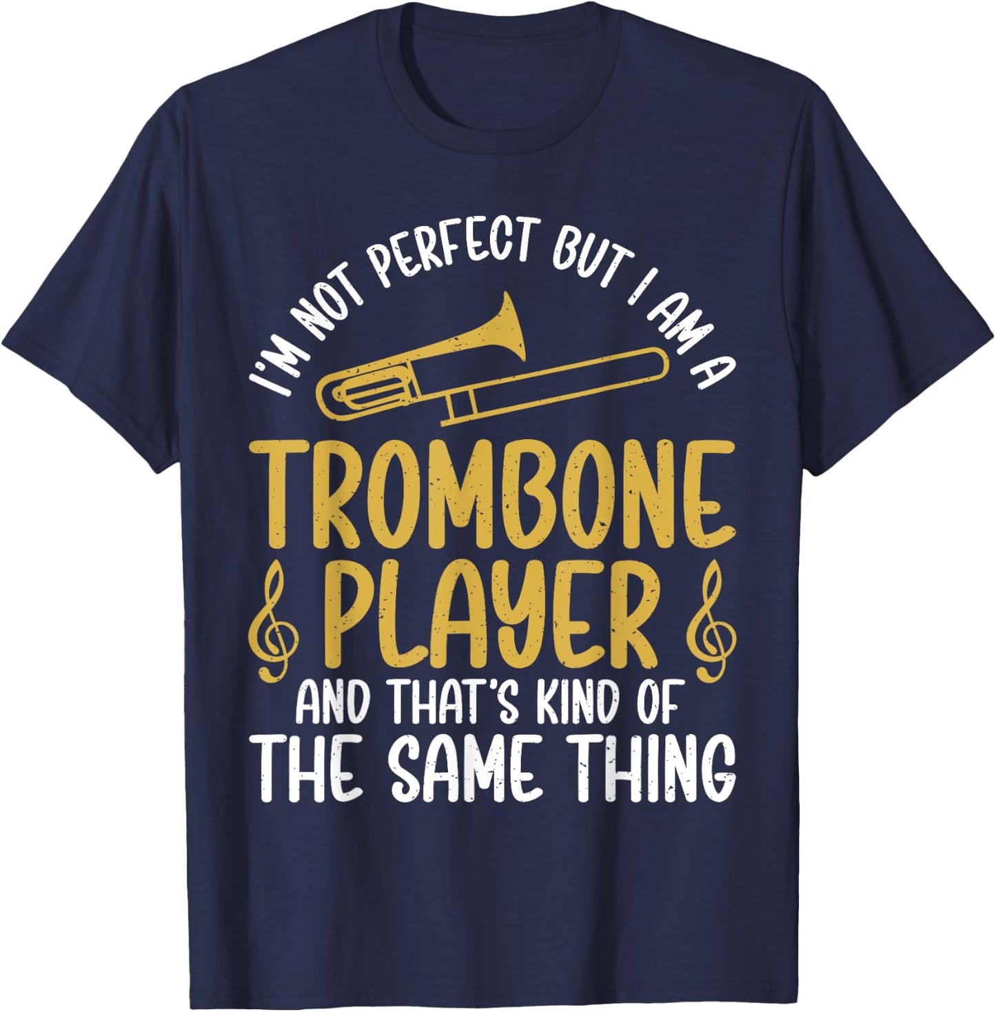 Im not perfect but i am a Trombone Player Trombone T-Shirt - T-Shirt | Navy