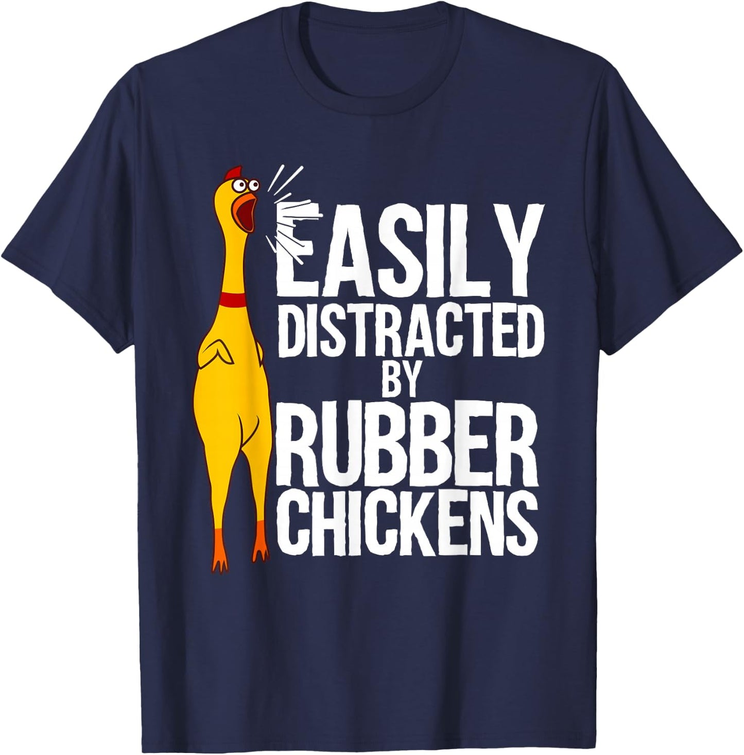Funny Easily Distracted Rubber Chicken Gift Cool Bird Lover T-Shirt - T-Shirt | Navy
