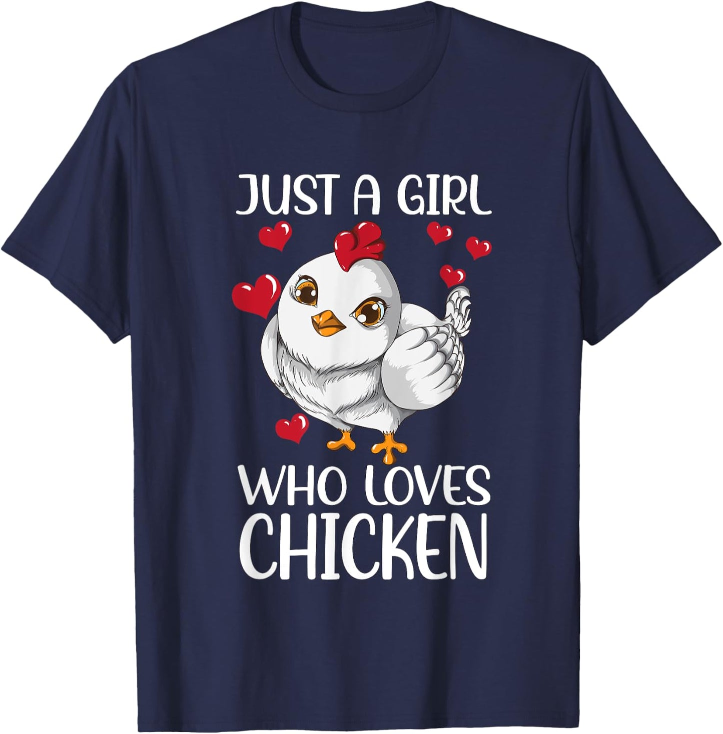 Just a girl who Loves Chicken Chicken Do you Love Chickens T-Shirt - T-Shirt | Navy