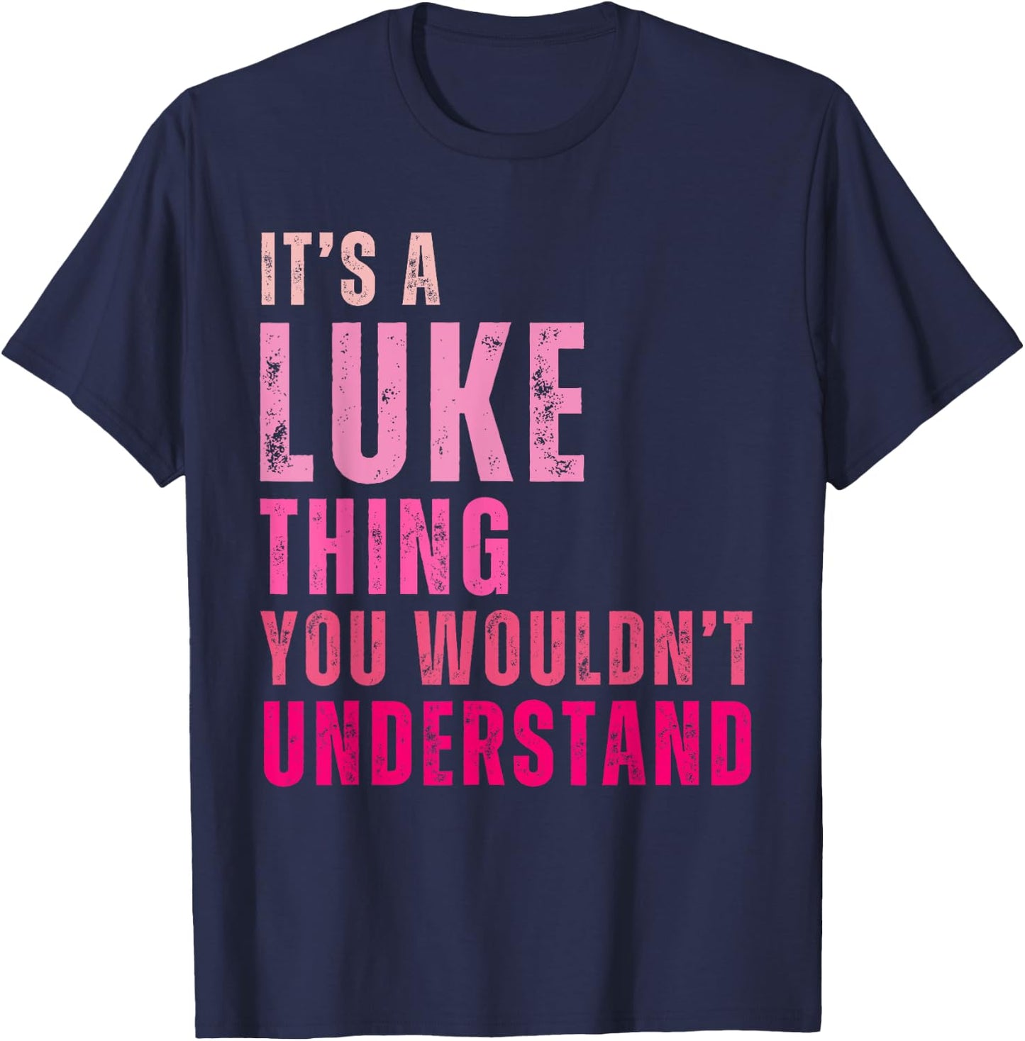It's A Luke Thing You Wouldn't Understand Luke Vintage T-Shirt - T-Shirt | Navy
