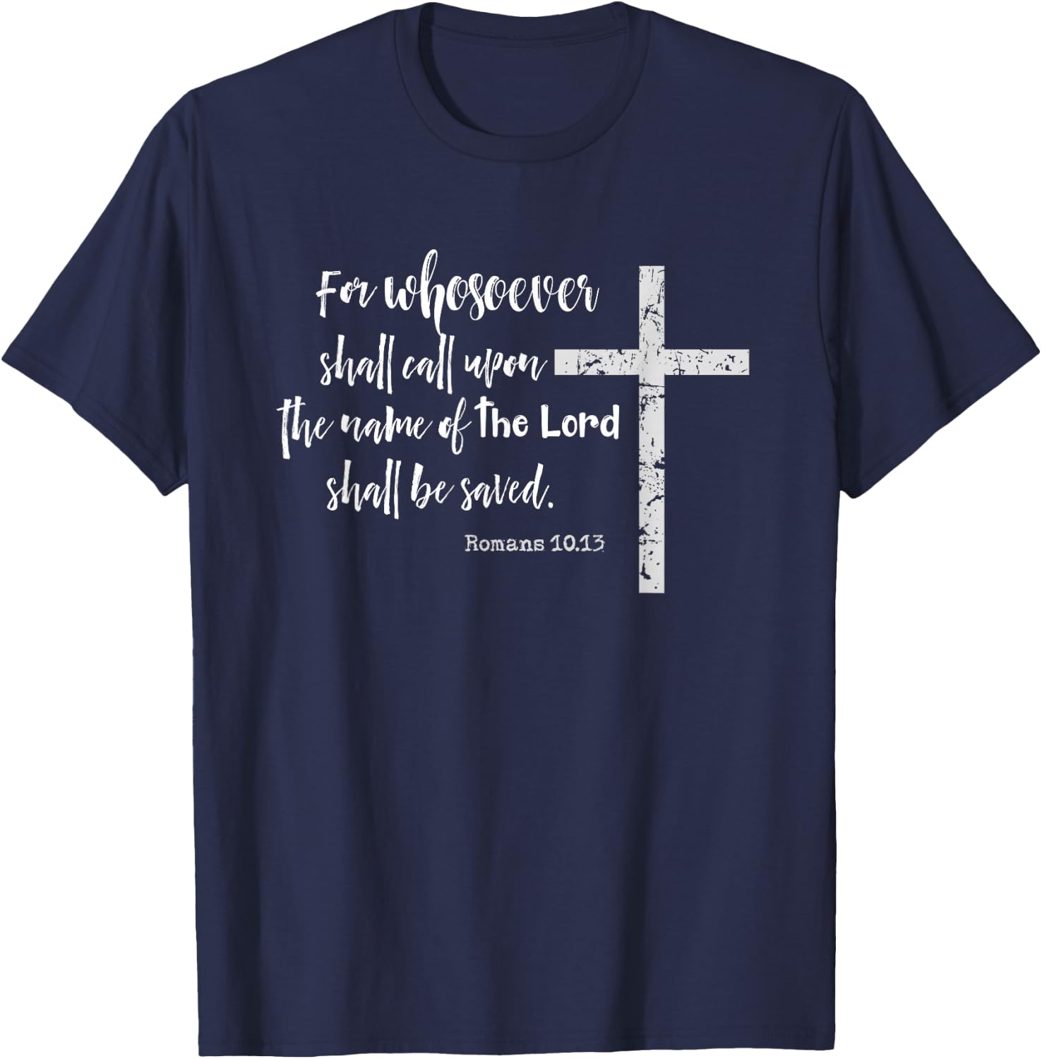 Christian KJV Scripture Whosoever Calls Romans 10.13 T-Shirt - T-Shirt | Navy