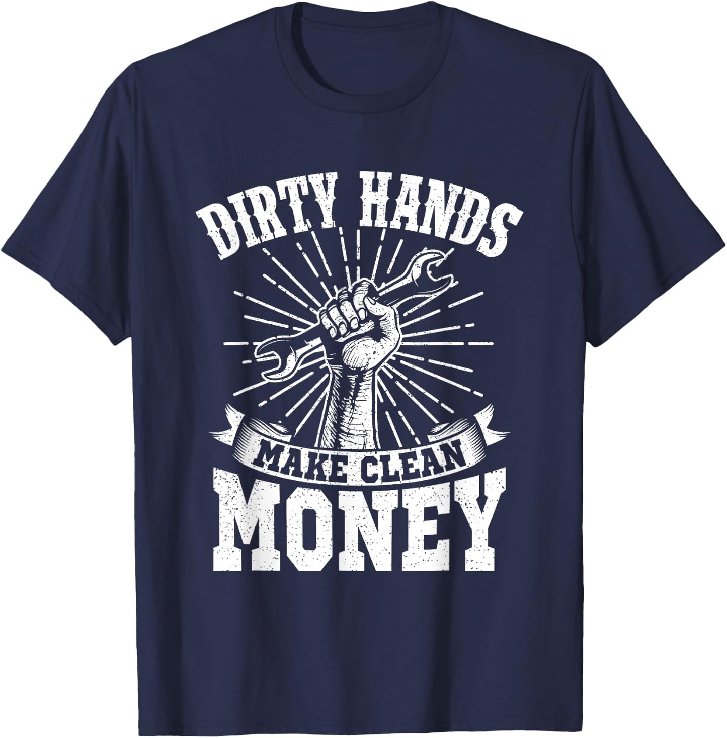 My Hands May Be Dirty But My Money Is Clean Gift T-Shirt - T-Shirt | Navy