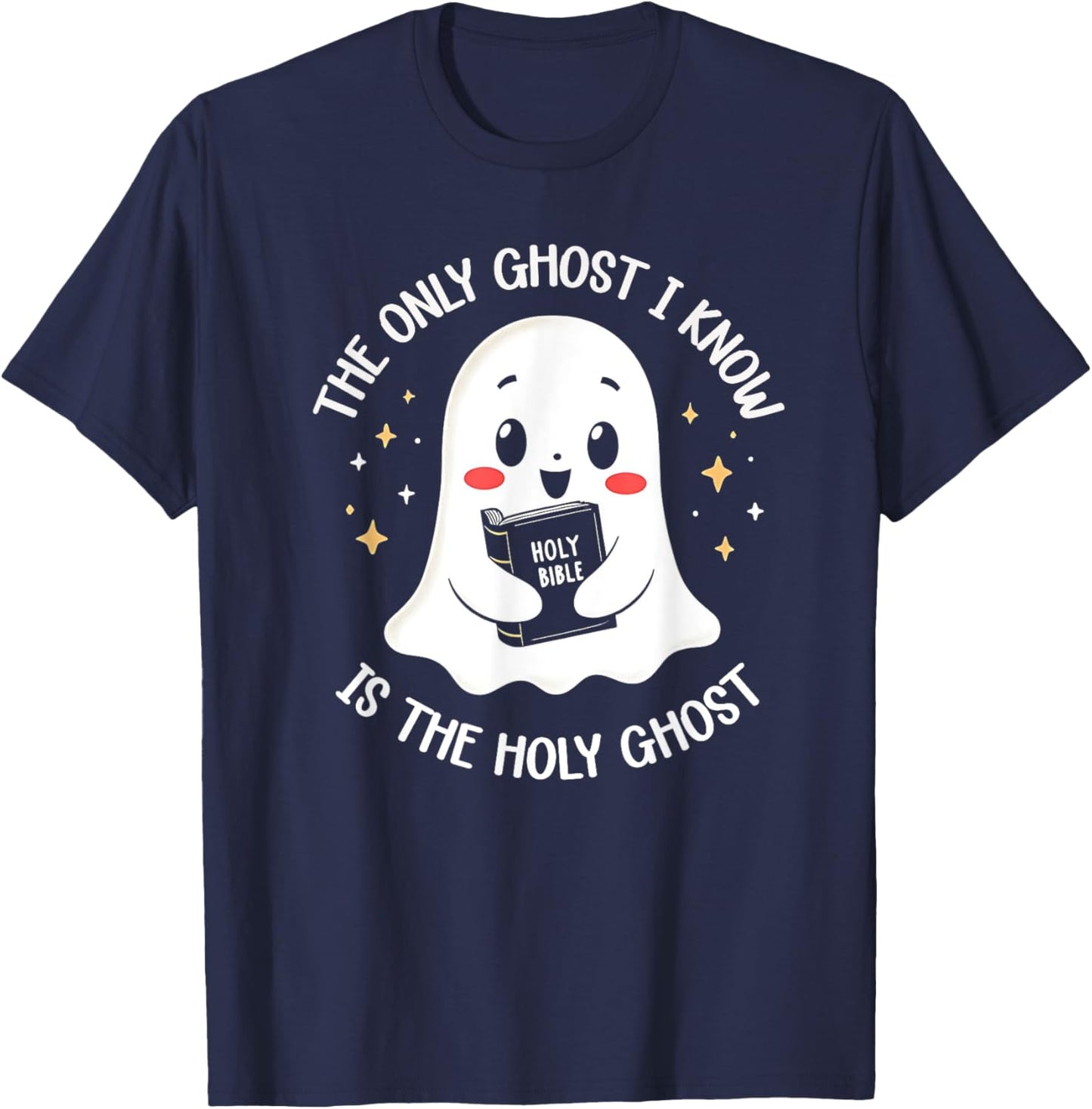 The Only Ghost I Know Is The Holy Ghost T-Shirt - T-Shirt | Navy