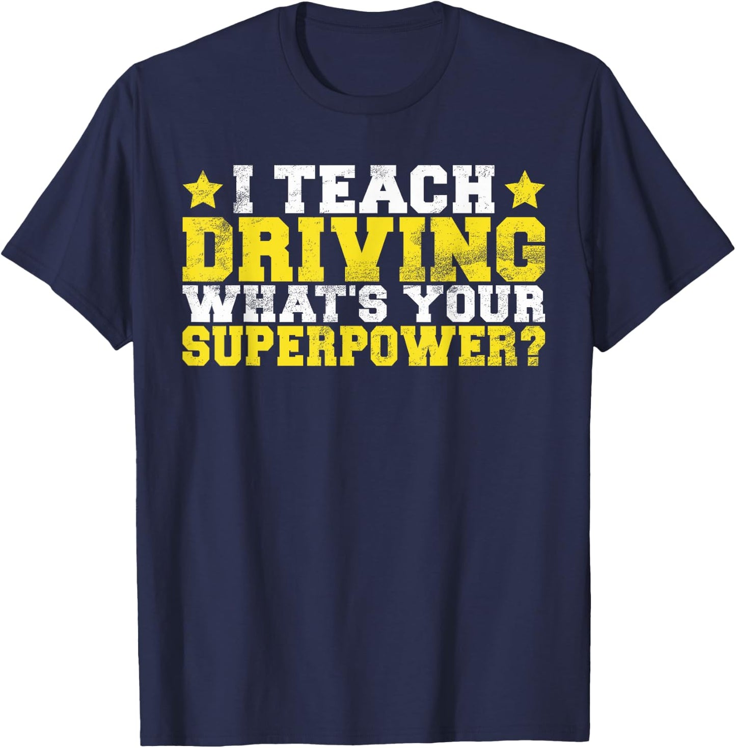 I teach Driving whats your Superpower Driving Instructor T-Shirt - T-Shirt | Navy