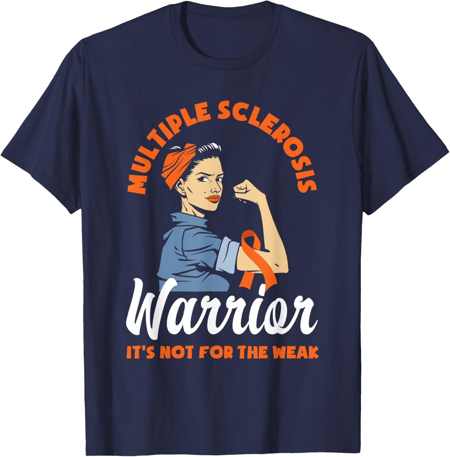 Multiple Sclerosis Warrior It's Not For The Weak MS T-Shirt - T-Shirt | Navy